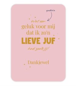 Ansichtkaart Wat een geluk voor mij dat ik zon Lieve Juf had zoals jij!